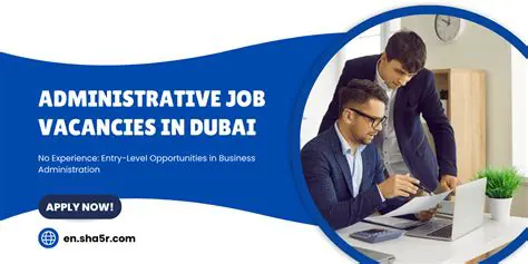 Unveiling Administrative Vacancies in Dubai: Your Guide to Career Opportunities