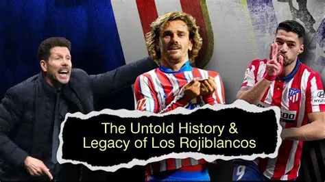 Atlético Madrid: A Deeper Dive into the Rojiblancos' Enduring Legacy