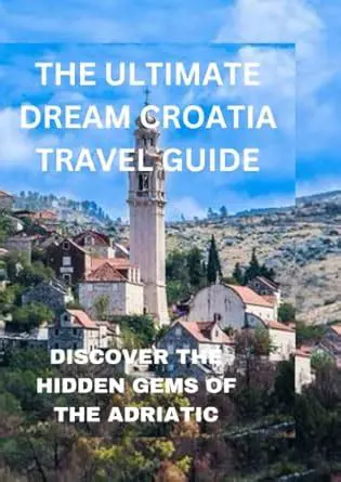 Croatia: A Gem of the Adriatic - Unveiling Its Treasures for the Modern Traveler