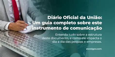 Diário Oficial da União: O Que É, Como Acessar e Sua Importância no Brasil