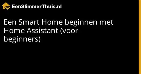 Home Assistant Nederlands: Jouw Slimme Thuiservaring in de Nederlandse Taal