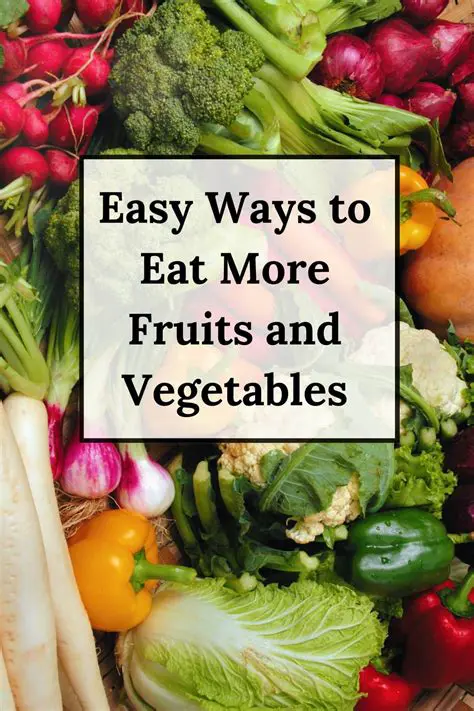 Incorporating more fruits and vegetables
