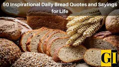 Nourishment for the Soul: Exploring Our Daily Bread Quotes and Sayings