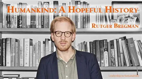 Rutger Bregman: Challenging Conventional Wisdom with a Hopeful Vision for Humanity