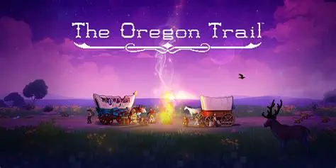 The Challenges of the Oregon Trail