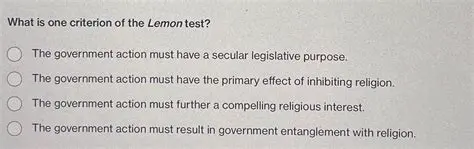 The government action must have a secular legislative purpose