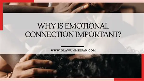 The Importance of Emotional Connection